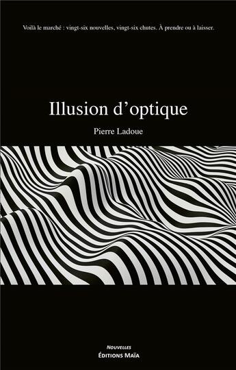 Couverture du livre « Illusion d'optique » de Pierre Ladoue aux éditions Editions Maia