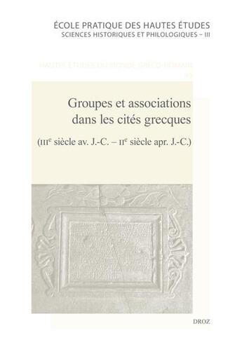 Couverture du livre « Groupes et associations dans les cités grecques (IIIe siècle av. J.-C. - IIe siècle apr. J.-C.) » de Pierre Frohlich aux éditions Ephe