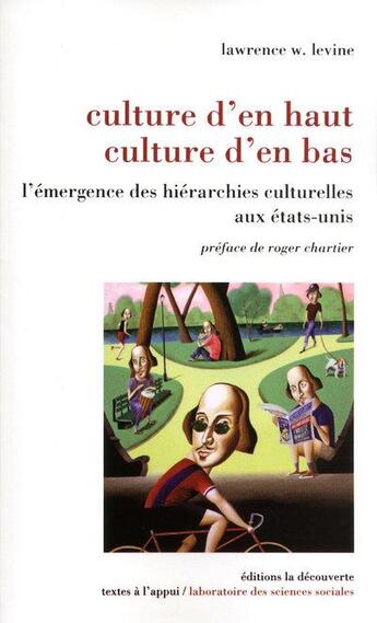 Couverture du livre « Culture d'en haut, culture d'en bas ; l'émergence des hiérarchies culturelles aux Etats-Unis » de Lawrence W Levine aux éditions La Decouverte