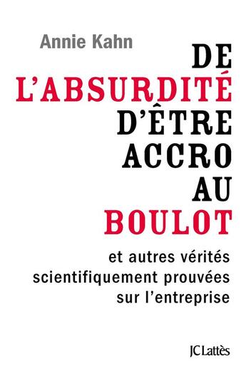 Couverture du livre « De l'absurdité d'être accro au boulot » de Annie Kahn aux éditions Lattes