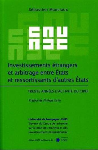 Couverture du livre « Investissements etrangers et arbitrage entre etats et ressortissants d'autres etats - trente annees » de Manciaux Sebastien aux éditions Lexisnexis