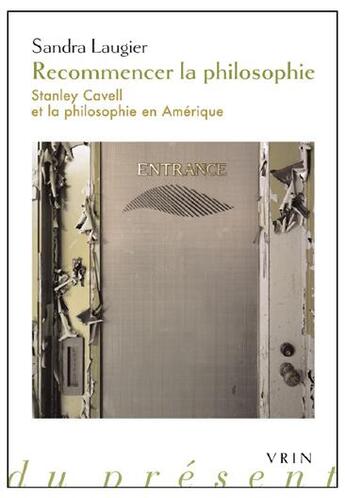 Couverture du livre « Recommencer la philosophie ; Stanley Cavell et la philosophie en Amérique » de Sandra Laugier aux éditions Vrin