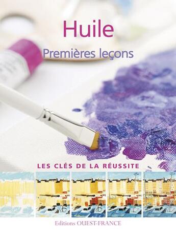 Couverture du livre « Huile ; premières leçons » de  aux éditions Ouest France