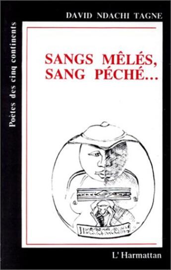 Couverture du livre « Sangs mêlés, sang péché... » de David Ndachi Tagne aux éditions L'harmattan