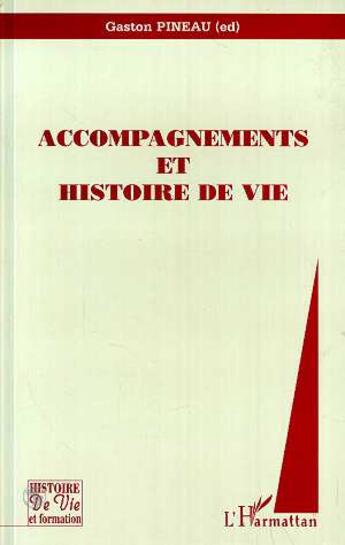 Couverture du livre « Accompagnements et histoire de vie » de Gaston Pineau aux éditions L'harmattan