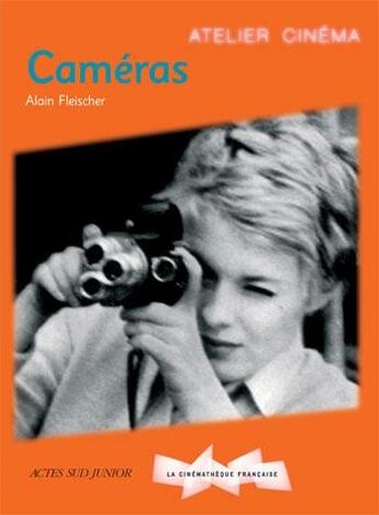 Couverture du livre « Caméras ; atelier cinéma » de Alain Fleischer aux éditions Actes Sud Junior