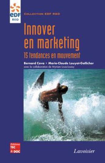 Couverture du livre « Innover en marketing : 15 tendances en mouvement » de Bernard Cova et Marie-Claude Louyot-Gallicher et Myriam Louis-Louisy aux éditions Tec Et Doc