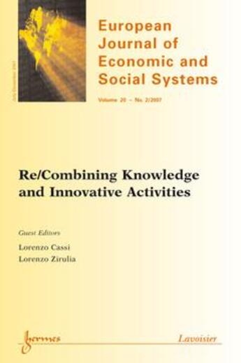 Couverture du livre « Re/Combining Knowledge and Innovative Activities (European Journal of Economic and Social Systems Vol. 20 N° 2 JulyDecember 2007) » de Lorenzo Cassi et Lorenzo Zirulia aux éditions Hermes Science Publications