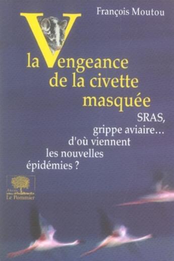 Couverture du livre « La vengeance de la civette masquée » de Francois Moutou aux éditions Le Pommier