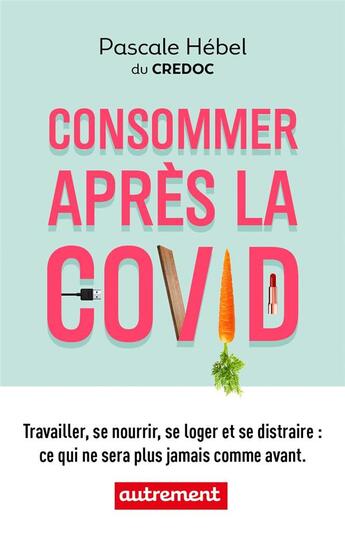 Couverture du livre « Consommer apres le covid » de Hebel Pascale aux éditions Autrement