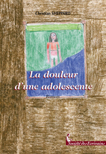 Couverture du livre « La Douleur D'Une Adolescente » de Christian Sheppard aux éditions Societe Des Ecrivains