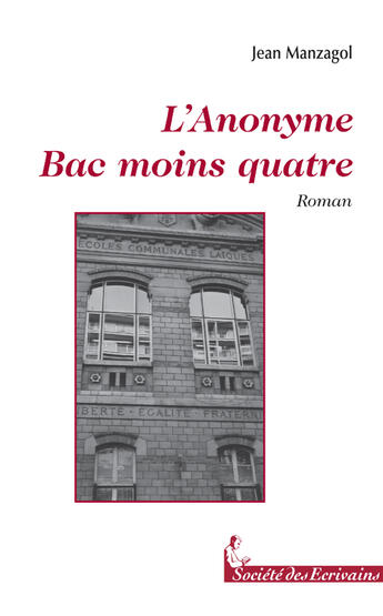 Couverture du livre « L'anonyme bac moins quatre » de Jean Manzagol aux éditions Societe Des Ecrivains