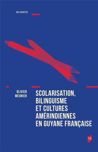 Couverture du livre « Scolarisation, bilinguisme et cultures amérindiennes en Guyane française » de Olivier Meunier aux éditions Pu De Rennes