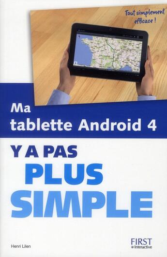 Couverture du livre « Ma tablette android 4 ; y a pas plus simple » de Henri Lilen aux éditions First Interactive