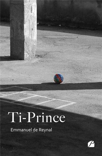 Couverture du livre « Ti-Prince » de Emmanuel De Reynal aux éditions Editions Du Panthéon