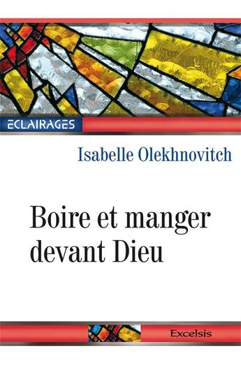 Couverture du livre « Boire et manger devant Dieu » de Isabelle Olekhnovitch aux éditions Excelsis