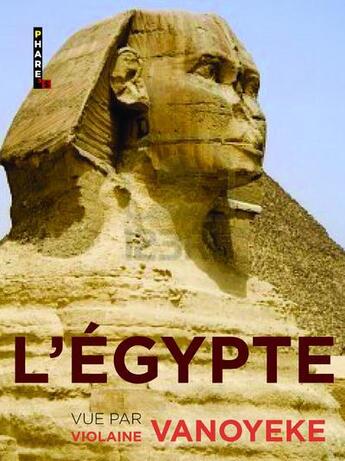 Couverture du livre « L'Egypte vue par Violaine Vanoyeke » de Violaine Vanoyeke aux éditions Hugo Image