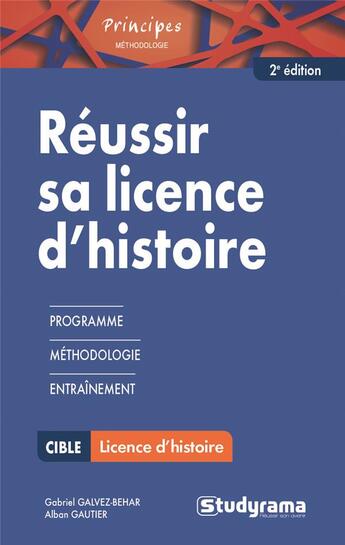 Couverture du livre « Réussir sa licence d'histoire ; programme, méthodologie, entraînement (2e édition) » de Gabriel Galvez-Behar et Alban Gautier aux éditions Studyrama