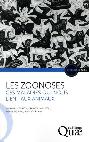 Couverture du livre « Les zoonoses, ces maladies qui nous lient aux animaux » de Francois Moutou et Serge Morand et Gwenael Vourcet et Elsa Jourdain aux éditions Quae