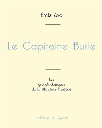 Couverture du livre « Le Capitaine Burle de Émile Zola (édition grand format) » de Émile Zola aux éditions Editions Du Cenacle