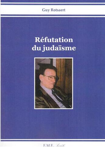 Couverture du livre « Refutation du judaïsme » de Guy Rotsaert aux éditions Eme Editions