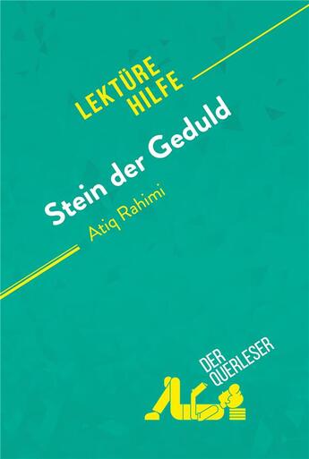 Couverture du livre « Stein der Geduld von Atiq Rahimi (Lektürehilfe) : Detaillierte Zusammenfassung, Personenanalyse und Interpretation » de Sciarrino Emilio aux éditions Derquerleser.de