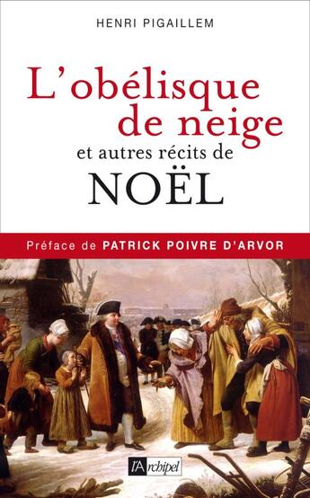 Couverture du livre « L'obélisque de neige et autres récits de Noël » de Henri Pigaillem aux éditions Archipel