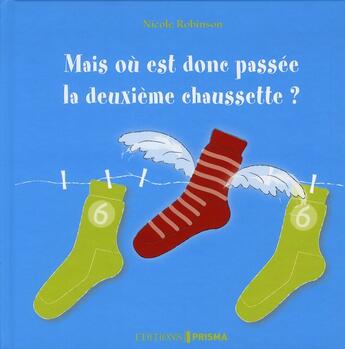 Couverture du livre « Mais ou est donc passee la deuxieme chaussette ? (volume 1) » de Robinson Nicole aux éditions Prisma