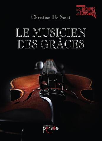 Couverture du livre « Le musicien des grâces » de Christian De Smet aux éditions Persee