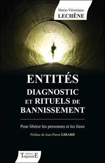 Couverture du livre « Entités : diagnostic et rituels de bannissement ; pour libérer les personnes et les lieux » de Marie-Veronique Lechene aux éditions Trajectoire