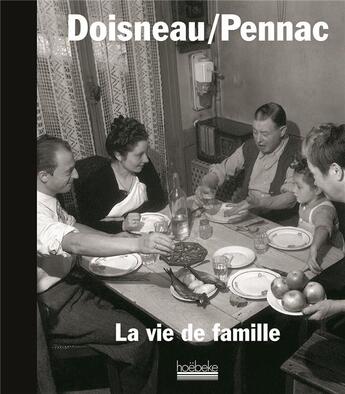 Couverture du livre « La vie de famille » de Daniel Pennac et Robert Doisneau aux éditions Hoebeke