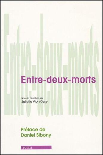 Couverture du livre « Entre-deux-morts » de Juliette Vion-Dury aux éditions Pu De Limoges