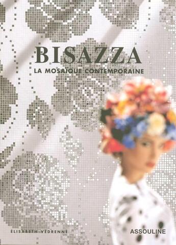 Couverture du livre « Bisazza ; contemporary mosaics » de Elisabeth Vedrenne aux éditions Assouline