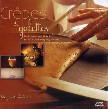 Couverture du livre « Crêpes et galettes ; du froment au blé noir, un tour de Bretagne gourmand » de Bleuzen Du Pontavice aux éditions Coop Breizh