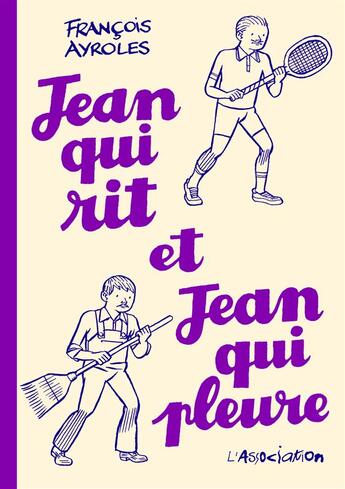 Couverture du livre « Jean qui rit et Jean qui pleure » de Francois Ayroles aux éditions L'association