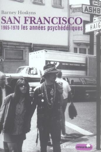 Couverture du livre « San francisco, 1965-1970 ; les années psychédéliques » de Barney Hoskyns aux éditions Castor Astral