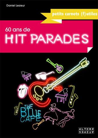 Couverture du livre « 60 ans de hit parades » de Daniel Lesueur aux éditions Alternatives