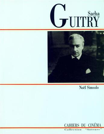 Couverture du livre « Sacha Guitry » de Noel Simsolo aux éditions Cahiers Du Cinema