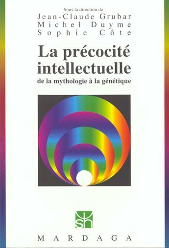 Couverture du livre « La précocité intellectuelle ; de la mythologie à la génétique » de Sophie Cote et Jean-Claude Grubar et Michel Duyme aux éditions Mardaga Pierre