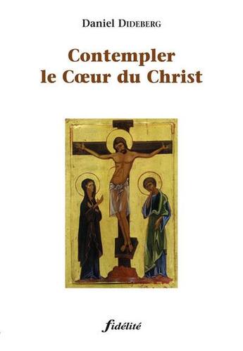 Couverture du livre « Contempler le coeur du christ » de Dany Dideberg aux éditions Fidelite