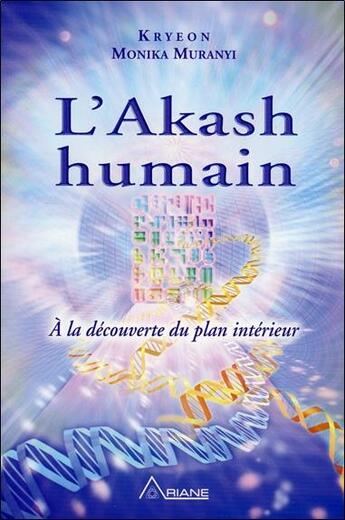 Couverture du livre « L'akash humain ; à la découverte du plan intérieur » de Muranyi Monika et Kryeon aux éditions Ariane