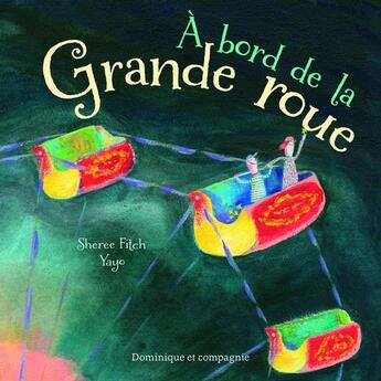 Couverture du livre « À bord de la grande roue » de Yayo et Sheree Fitch aux éditions Dominique Et Compagnie