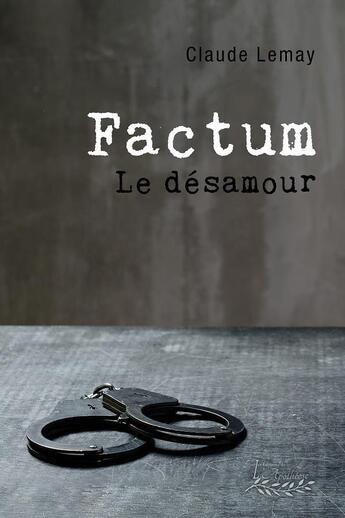 Couverture du livre « Factum - le desamour » de Lemay Claude aux éditions Distribulivre