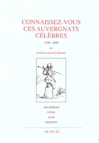 Couverture du livre « Connaissez-vous ces Auvergnats célèbres ? 1750-1850 » de Georges-Leonard Hemeret aux éditions Creer