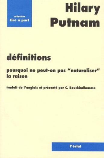 Couverture du livre « Définitions ; pourquoi ne peut-on pas « naturaliser » la raison » de Hilary Putnam aux éditions Eclat