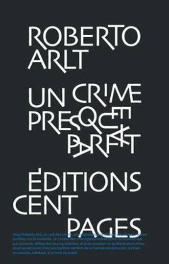 Couverture du livre « Un crime presque parfait ; sept contes policiers (1937-1940) » de Roberto Arlt aux éditions Cent Pages