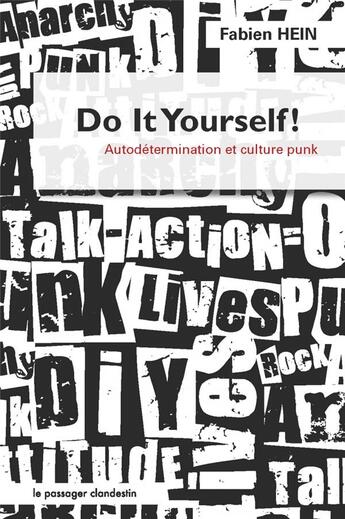 Couverture du livre « Do it yourself ! autodétermination et culture punk » de Fabien Hein aux éditions Le Passager Clandestin