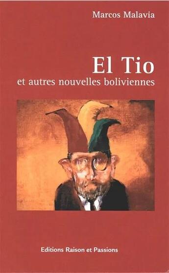 Couverture du livre « El tio : et autres nouvelles boliviennes » de Marcos Malavia aux éditions Raison Et Passions