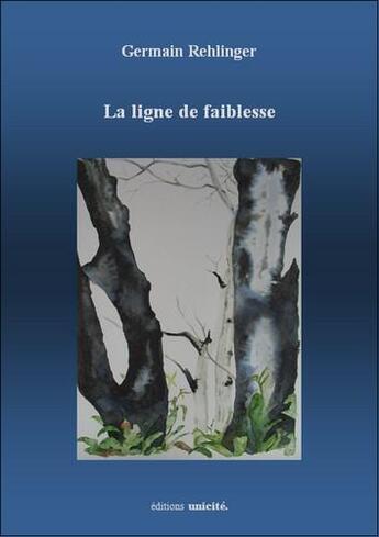 Couverture du livre « La ligne de faiblesse » de Germain Rehlinger aux éditions Unicite