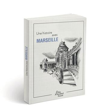 Couverture du livre « Une histoire avec Marseille ; Palais Longchamp » de Anne Calife et Gerard Lamouroux aux éditions The Menthol House